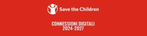 Save the Children sceglie di portare nella nostra scuola il suo progetto CONNESSIONI DIGITALI